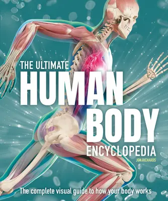 La enciclopedia definitiva del cuerpo humano: La guía visual completa - The Ultimate Human Body Encyclopedia: The Complete Visual Guide