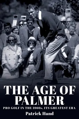 La era de Palmer: El golf profesional en los años 60, su mejor época - The Age of Palmer: Pro golf in the 1960s, its greatest era