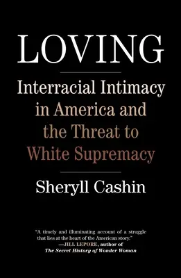 Amar: La intimidad interracial en Estados Unidos y la amenaza a la supremacía blanca - Loving: Interracial Intimacy in America and the Threat to White Supremacy
