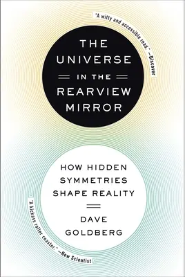 El universo en el espejo retrovisor: Cómo las simetrías ocultas dan forma a la realidad - The Universe in the Rearview Mirror: How Hidden Symmetries Shape Reality