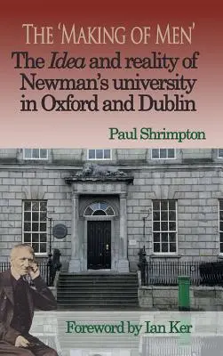 La «formación de los hombres». La idea y la realidad de la universidad de Newman en Oxford y Dublín - The 'Making of Men'. The Idea and Reality of Newman's university in Oxford and Dublin