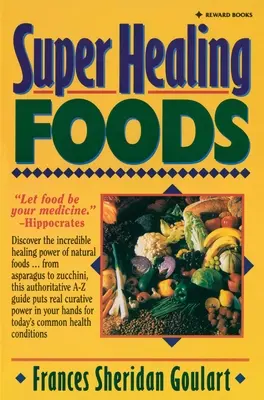 Super Healing Foods: Descubre el increíble poder curativo de los alimentos naturales - Super Healing Foods: Discover the Incredible Healing Power of Natural Foods