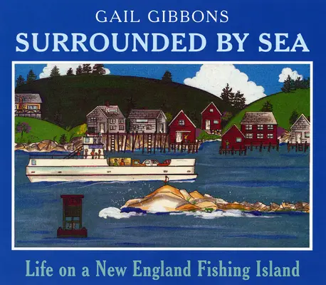 Rodeados de mar: La vida en una isla pesquera de Nueva Inglaterra - Surrounded by Sea: Life on a New England Fishing Island