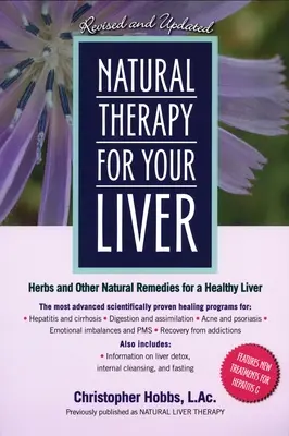 Terapia natural para el hígado: Hierbas y otros remedios naturales para un hígado sano - Natural Therapy for Your Liver: Herbs and Other Natural Remedies for a Healthy Liver