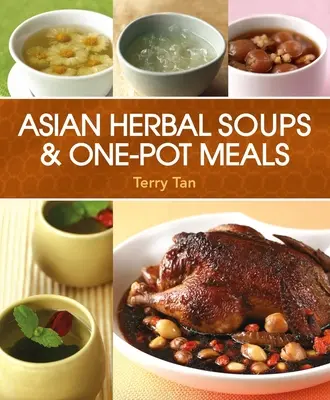 Sopas de hierbas asiáticas y platos de una sola olla - Asian Herbal Soups and One-Pot Meals