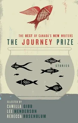 The Journey Prize Stories 21: Lo mejor de los nuevos escritores canadienses - The Journey Prize Stories 21: The Best of Canada's New Writers