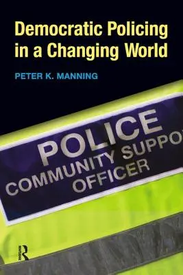 La policía democrática en un mundo cambiante - Democratic Policing in a Changing World