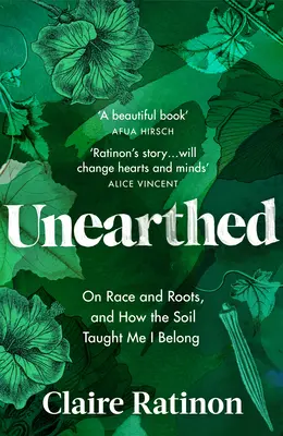 Desenterrado: Sobre la raza y las raíces, y cómo el suelo me enseñó que pertenezco a él - Unearthed: On Race and Roots, and How the Soil Taught Me I Belong