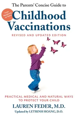 Guía concisa para padres sobre las vacunas infantiles, segunda edición: De Recién Nacidos a Adolescentes, Formas Prácticas Médicas y Naturales de Proteger a su Hijo - The Parents' Concise Guide to Childhood Vaccinations, Second Edition: From Newborns to Teens, Practical Medical and Natural Ways to Protect Your Child