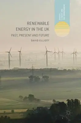 Energías renovables en el Reino Unido: Pasado, presente y futuro - Renewable Energy in the UK: Past, Present and Future