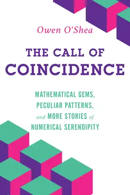 La llamada de la casualidad: Gemas matemáticas, patrones peculiares y más historias de serendipia numérica - The Call of Coincidence: Mathematical Gems, Peculiar Patterns, and More Stories of Numerical Serendipity