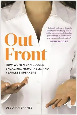 Out Front: Cómo las mujeres pueden convertirse en oradoras atractivas, memorables e intrépidas - Out Front: How Women Can Become Engaging, Memorable, and Fearless Speakers