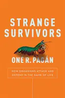 Extraños supervivientes: cómo atacan y se defienden los organismos en el juego de la vida - Strange Survivors - How Organisms Attack and Defend in the Game of Life