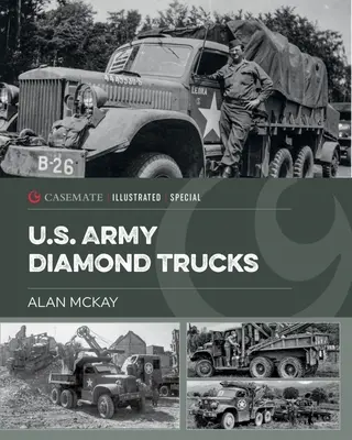 Vehículos Diamond T del Ejército de los EE.UU. en la Segunda Guerra Mundial - U.S. Army Diamond T Vehicles in World War II