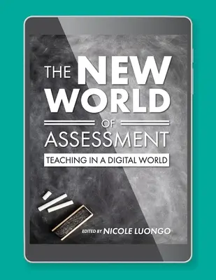 El nuevo mundo de la evaluación: Enseñar en un mundo digital - The New World of Assessment: Teaching in a Digital World