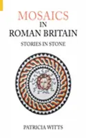 Mosaicos de la Gran Bretaña romana: Historias en piedra - Mosaics in Roman Britain: Stories in Stone