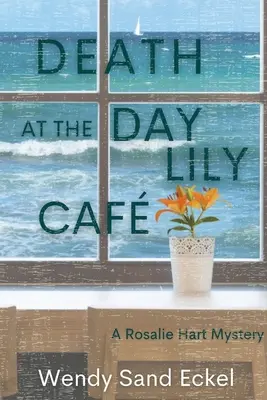 Muerte en el café Day Lily: Un misterio de Rosalie Hart - Death at the Day Lily Cafe: A Rosalie Hart Mystery
