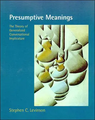 Significados presuntivos: La teoría de la implicatura conversacional generalizada - Presumptive Meanings: The Theory of Generalized Conversational Implicature