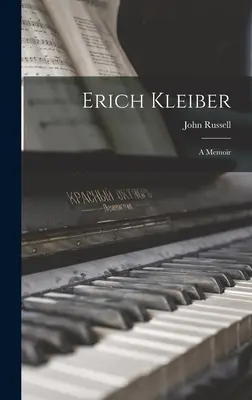 Erich Kleiber: Memorias - Erich Kleiber: a Memoir