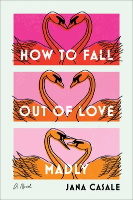 Cómo desenamorarse perdidamente - How to Fall Out of Love Madly