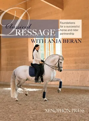 Doma Clásica: Fundamentos para: Foundations for a successful horse and rider partnership: fundamentos para una asociación exitosa entre caballo y jinete - Classical Dressage: Foundations for: Foundations for a successful horse and rider partnership: foundations for a horse and rider partnersh