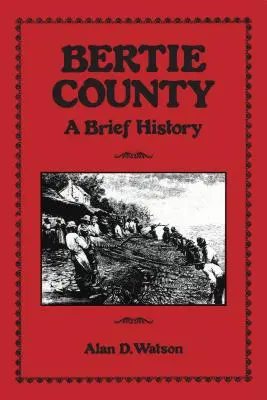 Condado de Bertie: Breve Historia - Bertie County: A Brief History