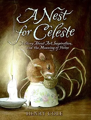 Un nido para Celeste: Una historia sobre arte, inspiración y el significado del hogar - A Nest for Celeste: A Story about Art, Inspiration, and the Meaning of Home