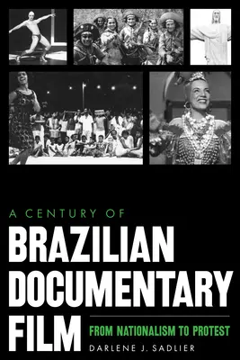 Un siglo de cine documental brasileño: Del nacionalismo a la protesta - A Century of Brazilian Documentary Film: From Nationalism to Protest
