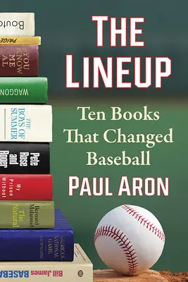 La alineación: Diez libros que cambiaron el béisbol - The Lineup: Ten Books That Changed Baseball
