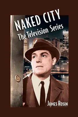 Ciudad desnuda: La serie de televisión: (Edición revisada) - Naked City: The Television Series: (Revised Edition)