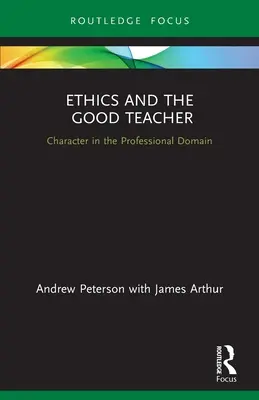 La ética y el buen profesor: El carácter en el ámbito profesional - Ethics and the Good Teacher: Character in the Professional Domain