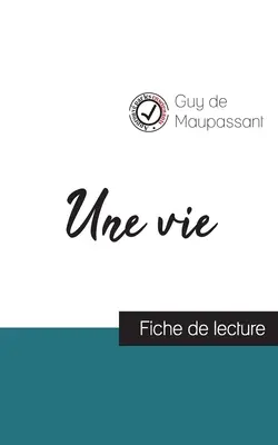 Una vida de Maupassant (guía de lectura y análisis completo de la obra) - Une vie de Maupassant (fiche de lecture et analyse complte de l'oeuvre)