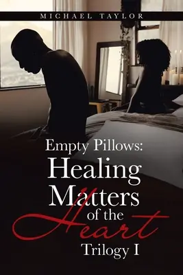 Almohadas vacías: La curación del corazón: Trilogía I - Empty Pillows: Healing Matters of the Heart: Trilogy I