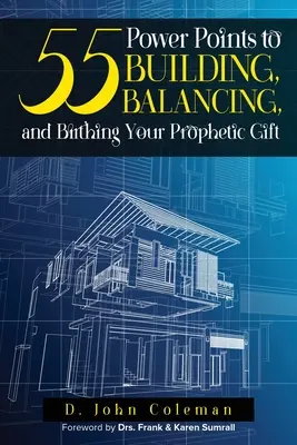 55 Puntos de Poder para Construir, Equilibrar y Dar a Luz tu Don Profético - 55 Power Points to Building, Balancing, and Birthing Your Prophetic Gift