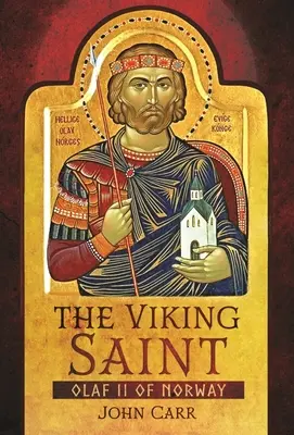 El santo vikingo: Olaf II de Noruega - The Viking Saint: Olaf II of Norway