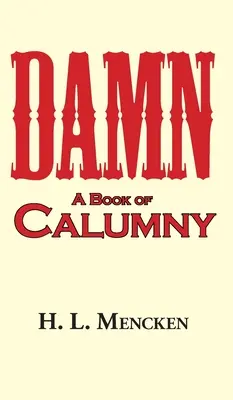 Maldita sea, un libro de calumnias - Damn! a Book of Calumny