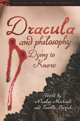 Drácula y la filosofía: Morir por saber - Dracula and Philosophy: Dying to Know