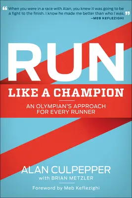 Corre como un campeón: Un enfoque olímpico para todos los corredores - Run Like a Champion: An Olympian's Approach for Every Runner