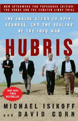 Hubris: The Inside Story of Spin, Scandal, and the Selling of the Iraq War (Hubris: La arrogancia, la historia secreta de la publicidad, el escándalo y la venta de la guerra de Irak) - Hubris: The Inside Story of Spin, Scandal, and the Selling of the Iraq War