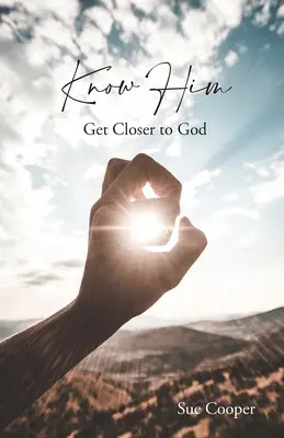 Conócelo: Acércate a Dios - Know Him: Get Closer to God