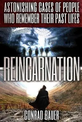 Reencarnación: Casos asombrosos de personas que recuerdan sus vidas pasadas - Reincarnation: Astonishing Cases of People Who Remember Their Past Lives