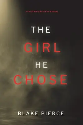 La chica que él eligió (Un thriller de suspense del FBI de Paige King - Libro 2) - The Girl He Chose (A Paige King FBI Suspense Thriller-Book 2)