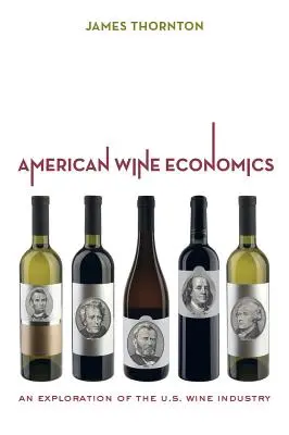 La economía del vino en Estados Unidos: Una exploración de la industria vinícola estadounidense - American Wine Economics: An Exploration of the U.S. Wine Industry