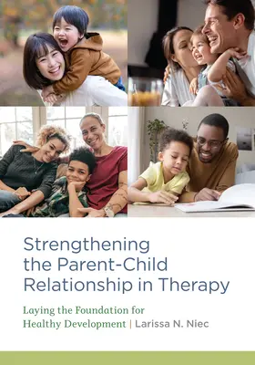 Fortalecer la relación padre-hijo en terapia: Sentar las bases de un desarrollo saludable - Strengthening the Parent-Child Relationship in Therapy: Laying the Foundation for Healthy Development