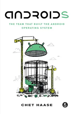 Androides: El equipo que creó el sistema operativo Android - Androids: The Team That Built the Android Operating System