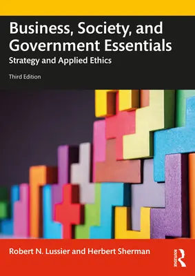 Fundamentos de Empresa, Sociedad y Gobierno: Estrategia y Ética Aplicada - Business, Society and Government Essentials: Strategy and Applied Ethics