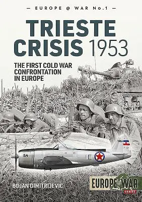 Crisis de Trieste 1953: La primera confrontación de la Guerra Fría en Europa - Trieste Crisis 1953: The First Cold War Confrontation in Europe