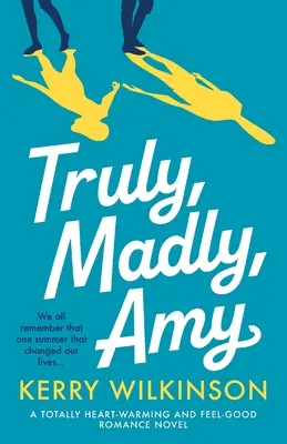 Truly, Madly, Amy: Una novela romántica totalmente conmovedora y reconfortante - Truly, Madly, Amy: A totally heartwarming and feel-good romance novel