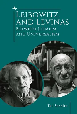 Leibowitz y Levinas: Entre judaísmo y universalismo - Leibowitz and Levinas: Between Judaism and Universalism