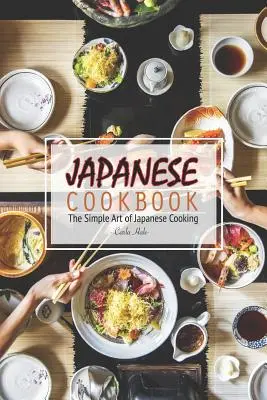 Libro de Cocina Japonesa: El sencillo arte de la cocina japonesa - Japanese Cookbook: The Simple Art of Japanese Cooking